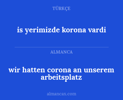 wir hatten corona an unserem arbeitsplatz - is yerimizde korona vardi