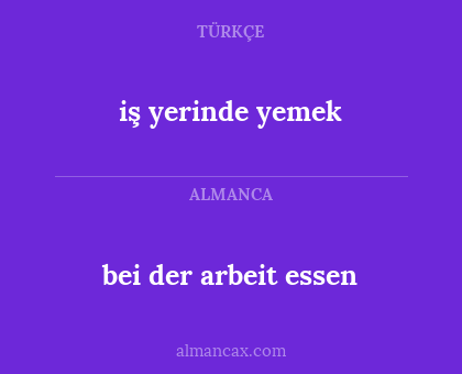 bei der arbeit essen - iş yerinde yemek