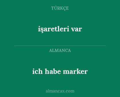 işaretleri var - ich habe marker