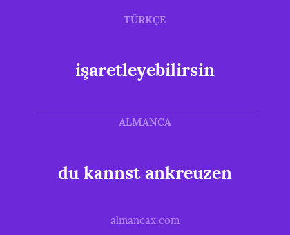 işaretleyebilirsin - du kannst ankreuzen