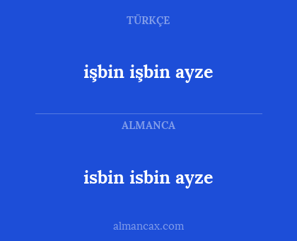 isbin isbin ayze - işbin işbin ayze