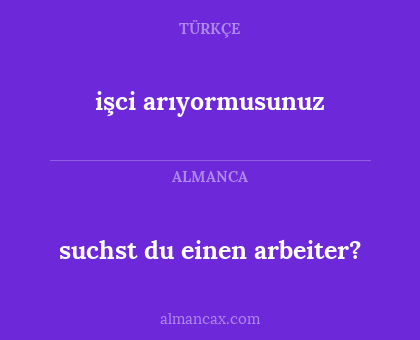 suchst du einen arbeiter? - işci arıyormusunuz