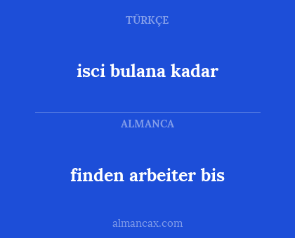 finden arbeiter bis - isci bulana kadar