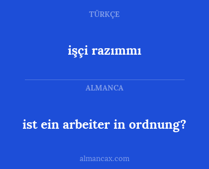 işçi razımmı - ist ein arbeiter in ordnung?