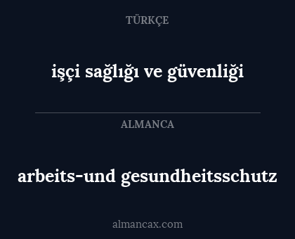 işçi sağlığı ve güvenliği - arbeits-und gesundheitsschutz