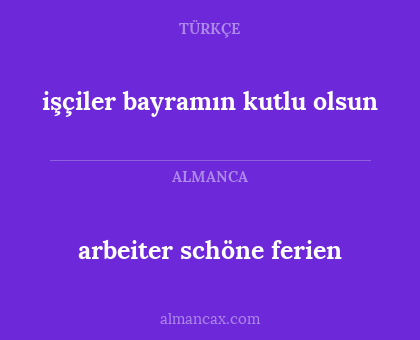arbeiter schöne ferien - işçiler bayramın kutlu olsun