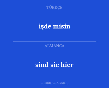 işde misin - sind sie hier