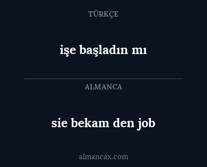 işe başladın mı - sie bekam den job