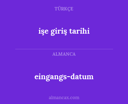 işe giriş tarihi - eingangs-datum