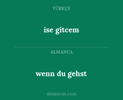 ise gitcem - wenn du gehst