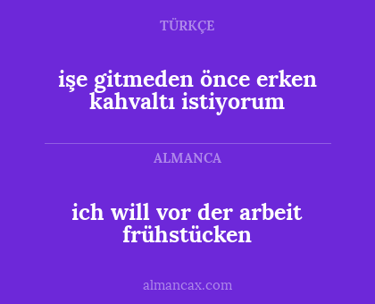 işe gitmeden önce erken kahvaltı istiyorum - ich will vor der arbeit frühstücken