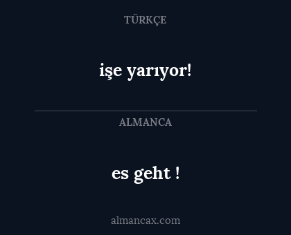 es geht ! - işe yarıyor!
