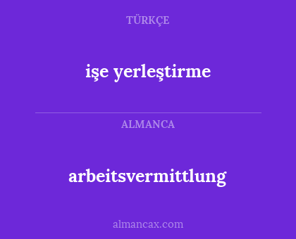 arbeitsvermittlung - işe yerleştirme