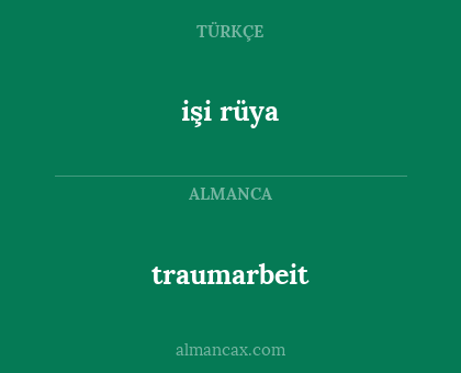 traumarbeit - işi rüya