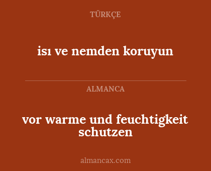 vor warme und feuchtigkeit schutzen - isı ve nemden koruyun