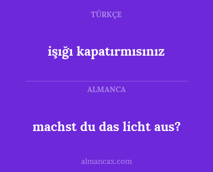 işığı kapatırmısınız - machst du das licht aus?