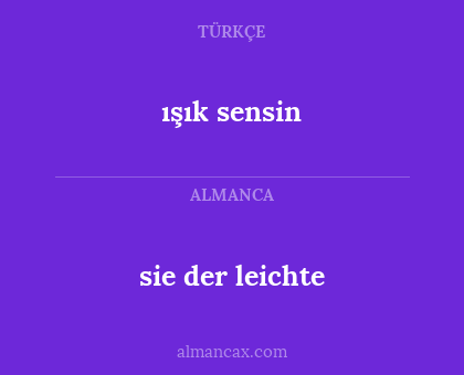 sie der leichte - ışık sensin