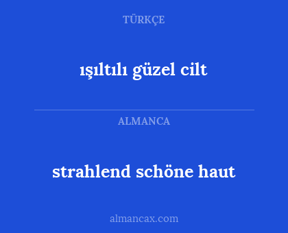 ışıltılı güzel cilt - strahlend schöne haut