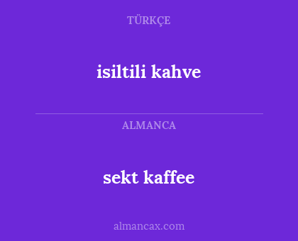 isiltili kahve - sekt kaffee