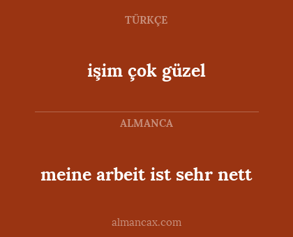 meine arbeit ist sehr nett - işim çok güzel
