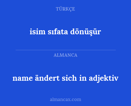 isim sıfata dönüşür - name ändert sich in adjektiv