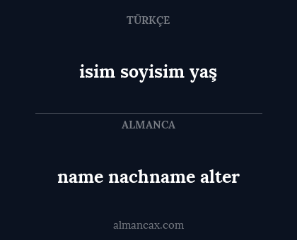 name
nachname
alter - isim
soyisim
yaş