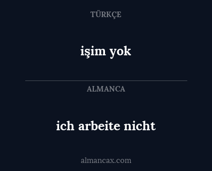 ich arbeite nicht - işim yok