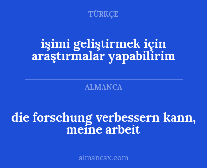 die forschung verbessern kann, meine arbeit - işimi geliştirmek için araştırmalar yapabilirim