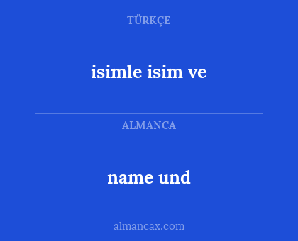 name und - isimle isim ve
