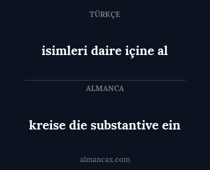 kreise die substantive ein - isimleri daire içine al