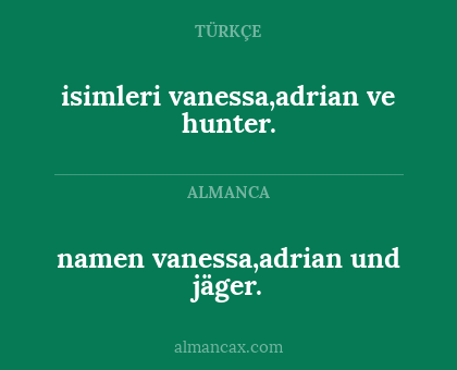 namen vanessa,adrian und jäger. - isimleri vanessa,adrian ve hunter.