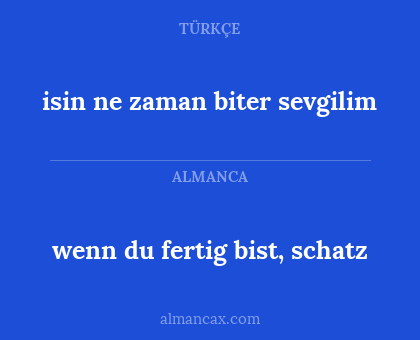 wenn du fertig bist, schatz - isin ne zaman biter sevgilim