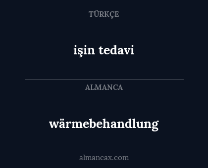 işin tedavi - wärmebehandlung