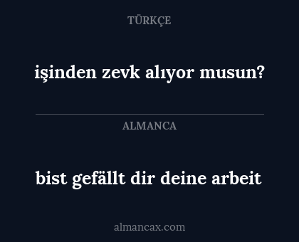 bist gefällt dir deine arbeit - işinden zevk alıyor musun?