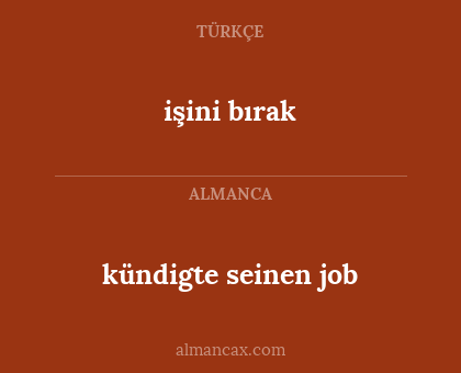 kündigte seinen job - işini bırak