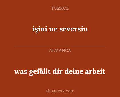 was gefällt dir deine arbeit - işini ne seversin