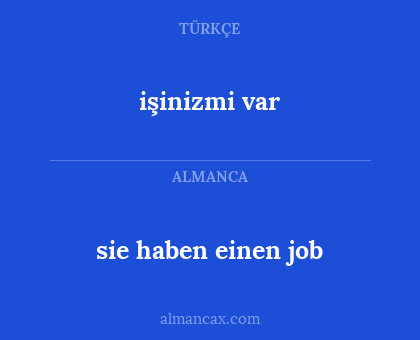 sie haben einen job - işinizmi var