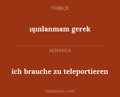ich brauche zu teleportieren - ışınlanmam gerek