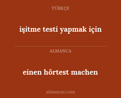 işitme testi yapmak için - einen hörtest machen