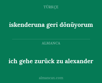 ich gehe zurück zu alexander - iskenderuna geri dönüyorum