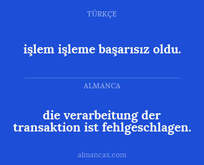 die verarbeitung der transaktion ist fehlgeschlagen. - işlem işleme başarısız oldu.