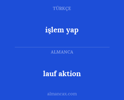 lauf aktion - işlem yap