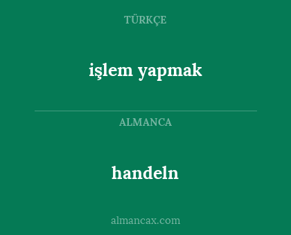 işlem yapmak - handeln