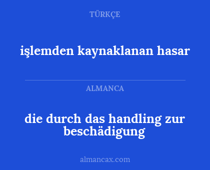 işlemden kaynaklanan hasar - die durch das handling zur beschädigung