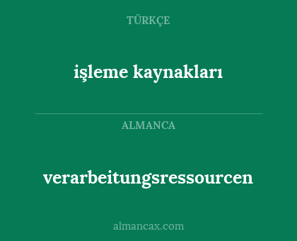 verarbeitungsressourcen - işleme kaynakları