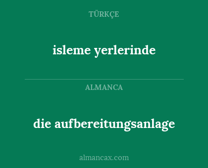 isleme yerlerinde - die aufbereitungsanlage