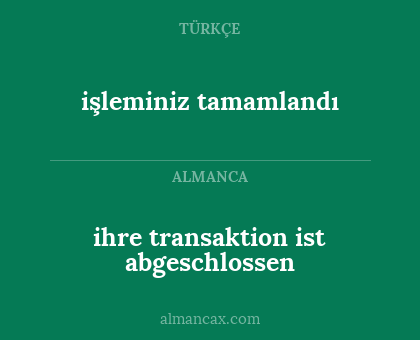 işleminiz tamamlandı - ihre transaktion ist abgeschlossen