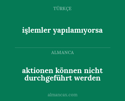 aktionen können nicht durchgeführt werden - işlemler yapılamıyorsa