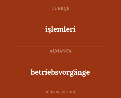 betriebsvorgänge - işlemleri
