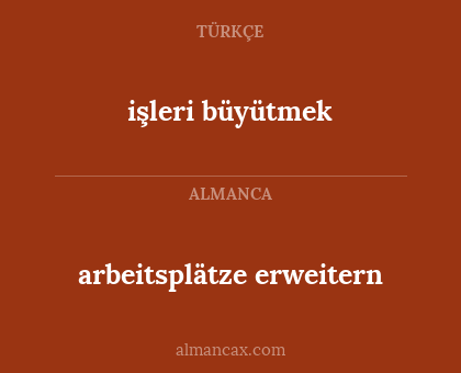 arbeitsplätze erweitern - işleri büyütmek